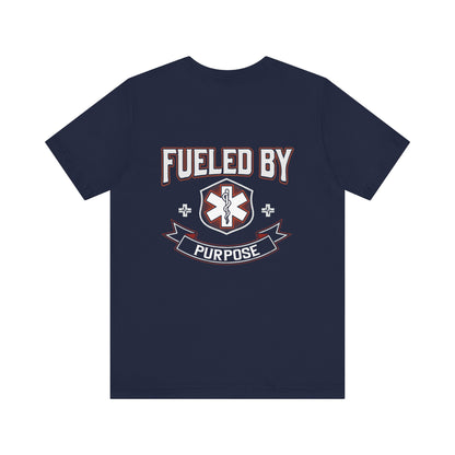Fueled By Purpose EMS T-Shirt — Paramedic/EMT Rescue Tee