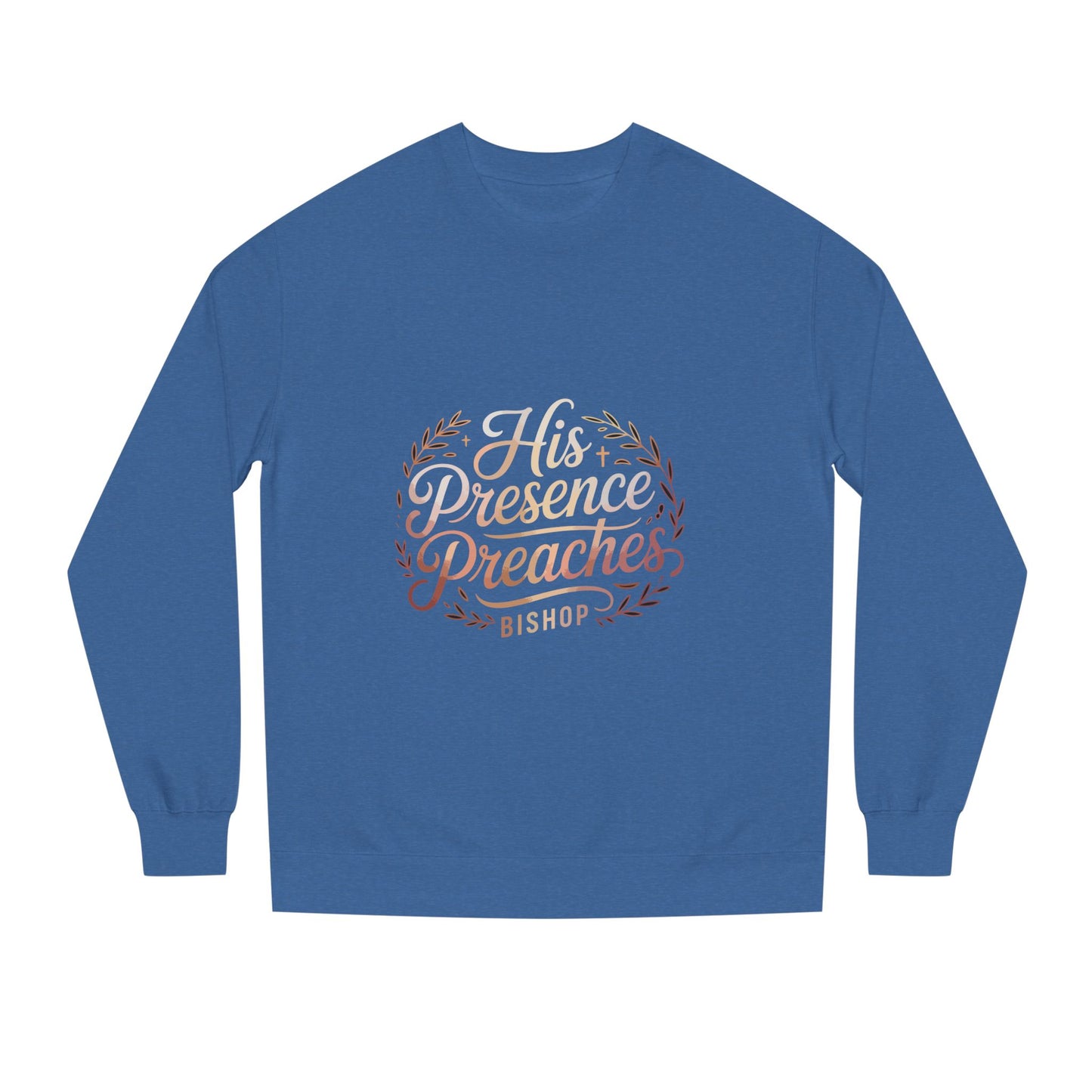 His Presence Preaches Sweatshirt