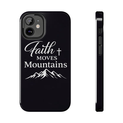 Faith Moves Mountains Tough Phone Case — Christian Inspirational Mountain Design