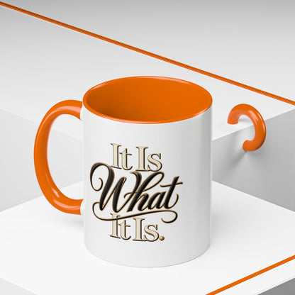 Accent Coffee Mug - "It Is What It Is" Script Typography | Motivational Ceramic Tea Cup