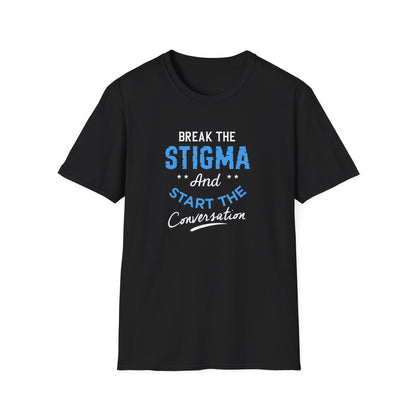 Break the Stigma T-Shirt — "Break the Stigma and Start the Conversation" Mental Health Awareness Tee