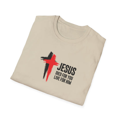 "Jesus Died For You Live For Him" T-Shirt