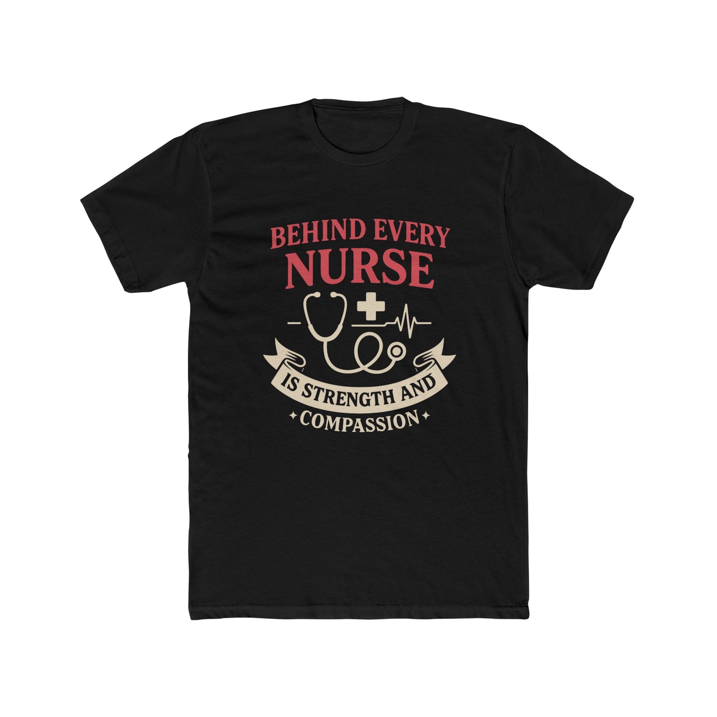 Nurse Appreciation Tee — "Behind Every Nurse Is Strength and Compassion" Cotton Shirt