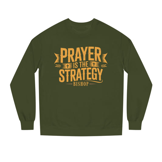 Prayer Is The Strategy Sweatshirt – Inspirational Christian Crewneck