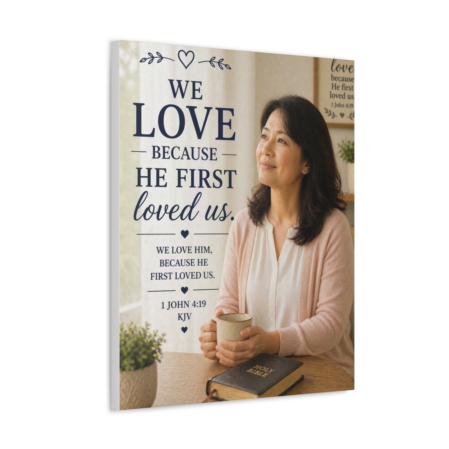 We Love Because He First Loved Us Stretched Canvas - Christian Wall Art (1 John 4:19)