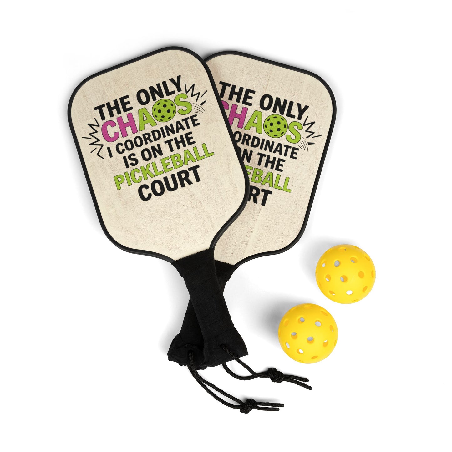 Pickleball Paddle Set — “The Only Chaos I Coordinate Is On The Pickleball Court” Paddle Kit