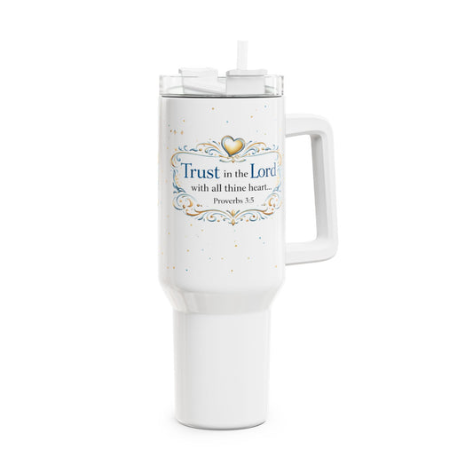 Trust in the Lord 40oz Tumbler — Proverbs 3:5 Inspirational Travel Mug