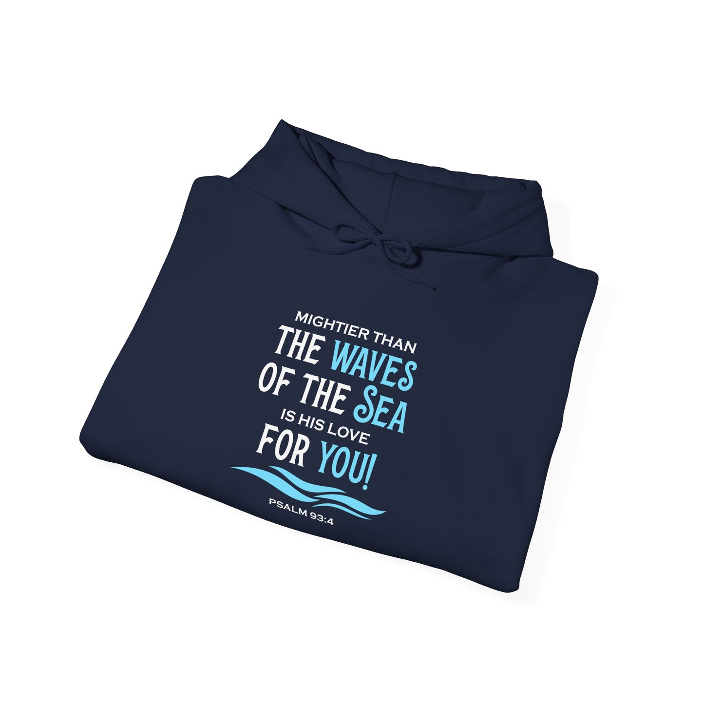 Mightier Than the Waves of the Sea is His Love for You! - Psalm 93:4 Hoodie