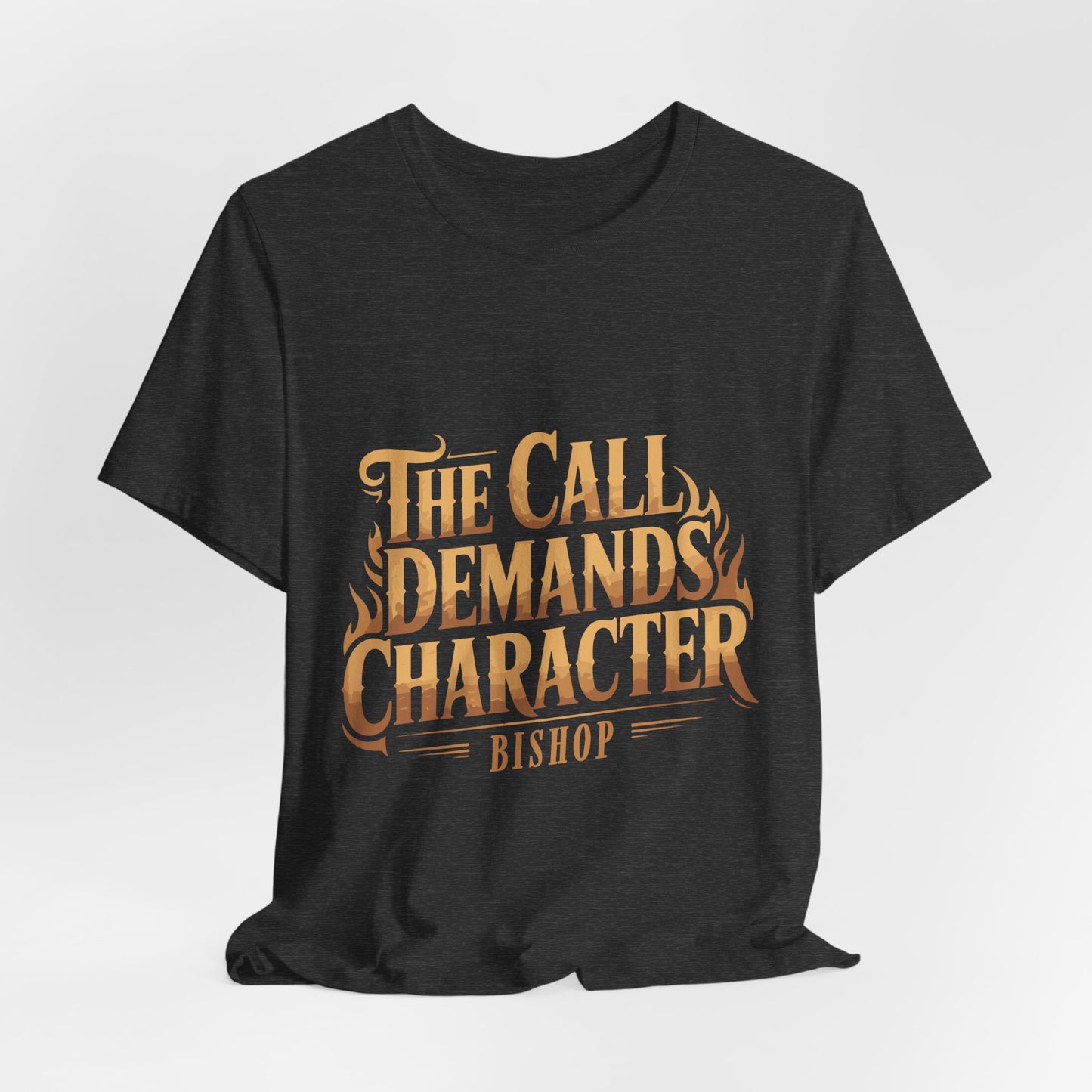 The Call Demands Character Tee — Inspirational Church Ministry T‑Shirt