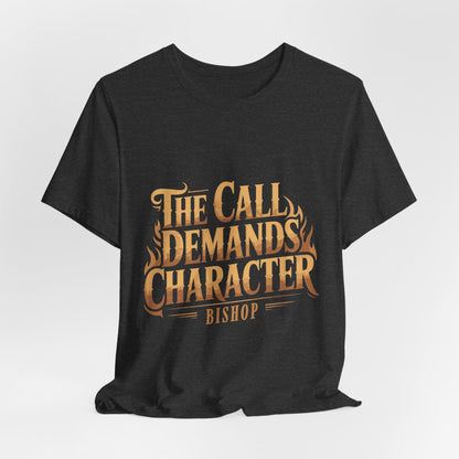 The Call Demands Character Tee — Inspirational Church Ministry T‑Shirt