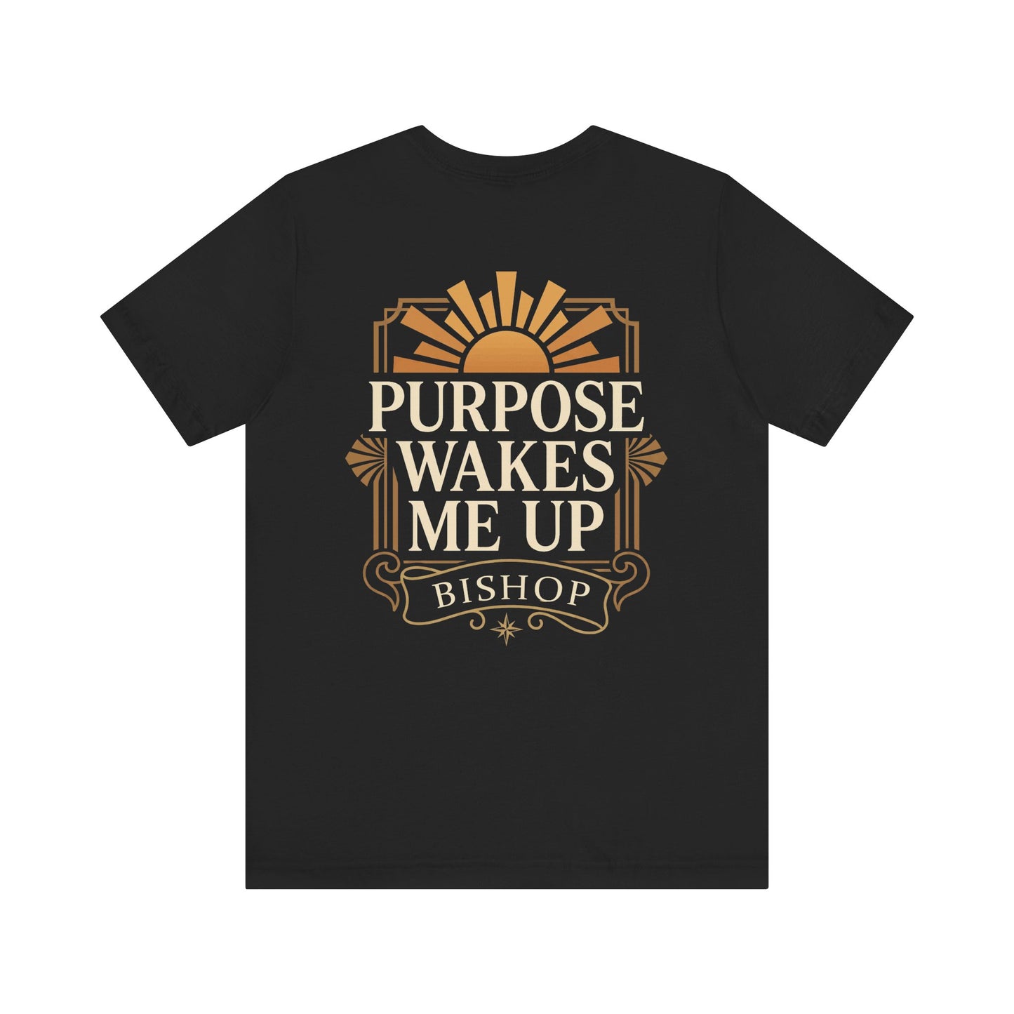 Purpose Wakes Me Up Tee — Inspirational Bishop Shirt