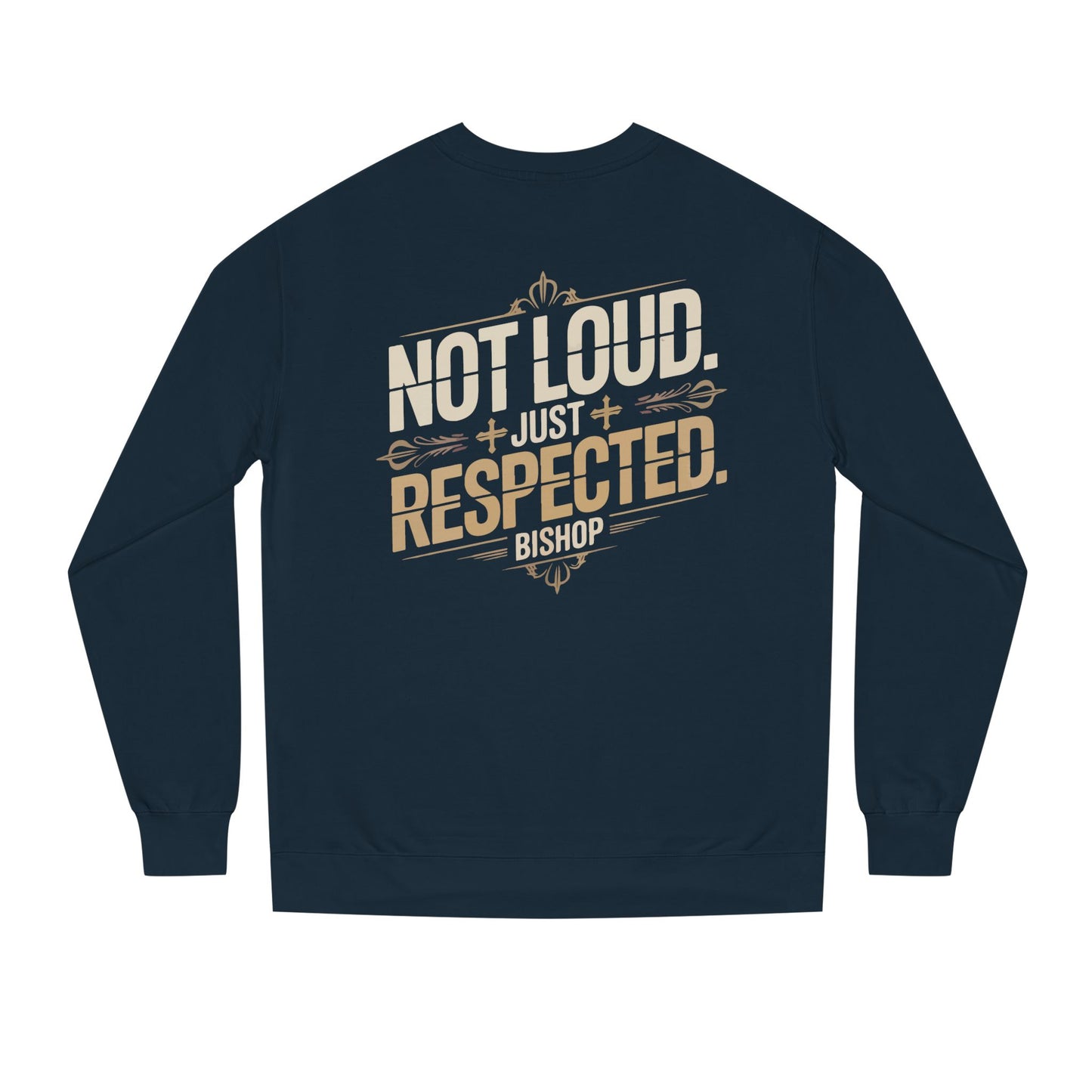 Not Loud Just Respected Sweatshirt