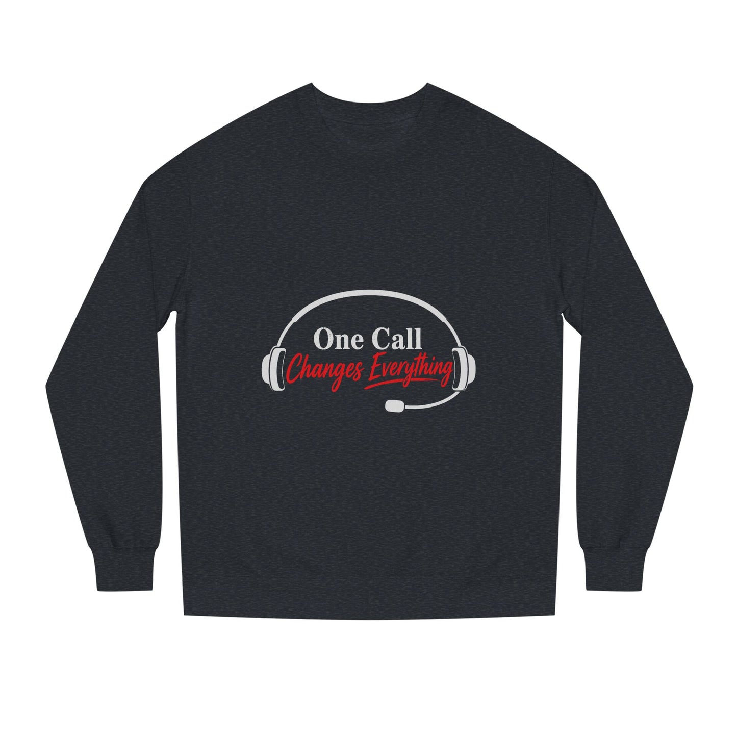 One Call Changes Everything Sweatshirt