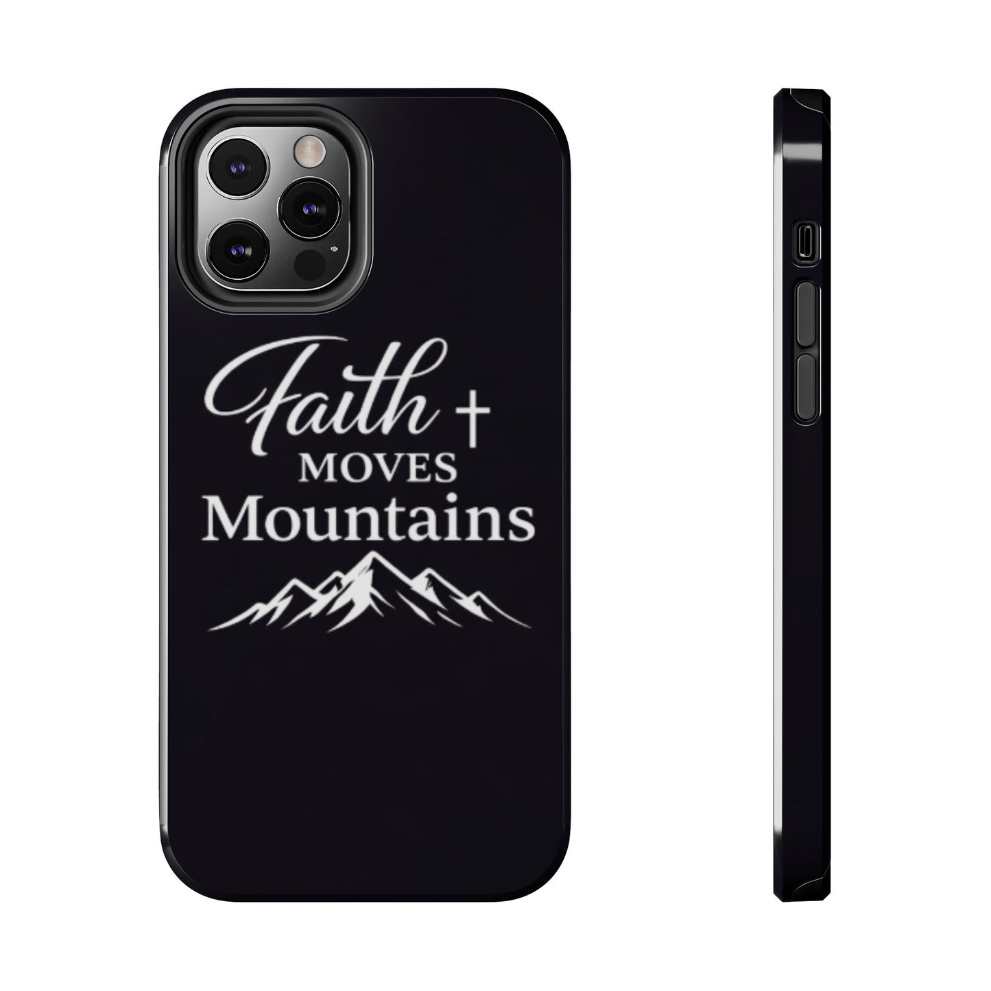 Faith Moves Mountains Tough Phone Case — Christian Inspirational Mountain Design