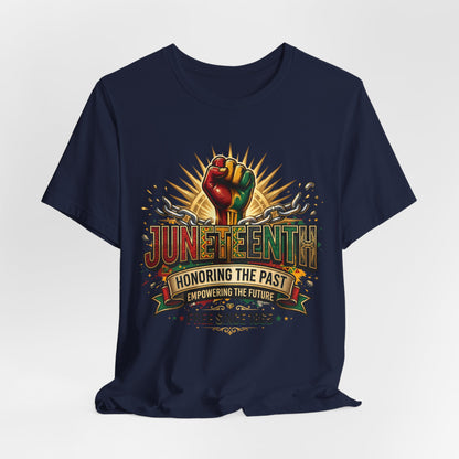 Juneteenth Graphic Tee — "Honoring the Past, Empowering the Future"