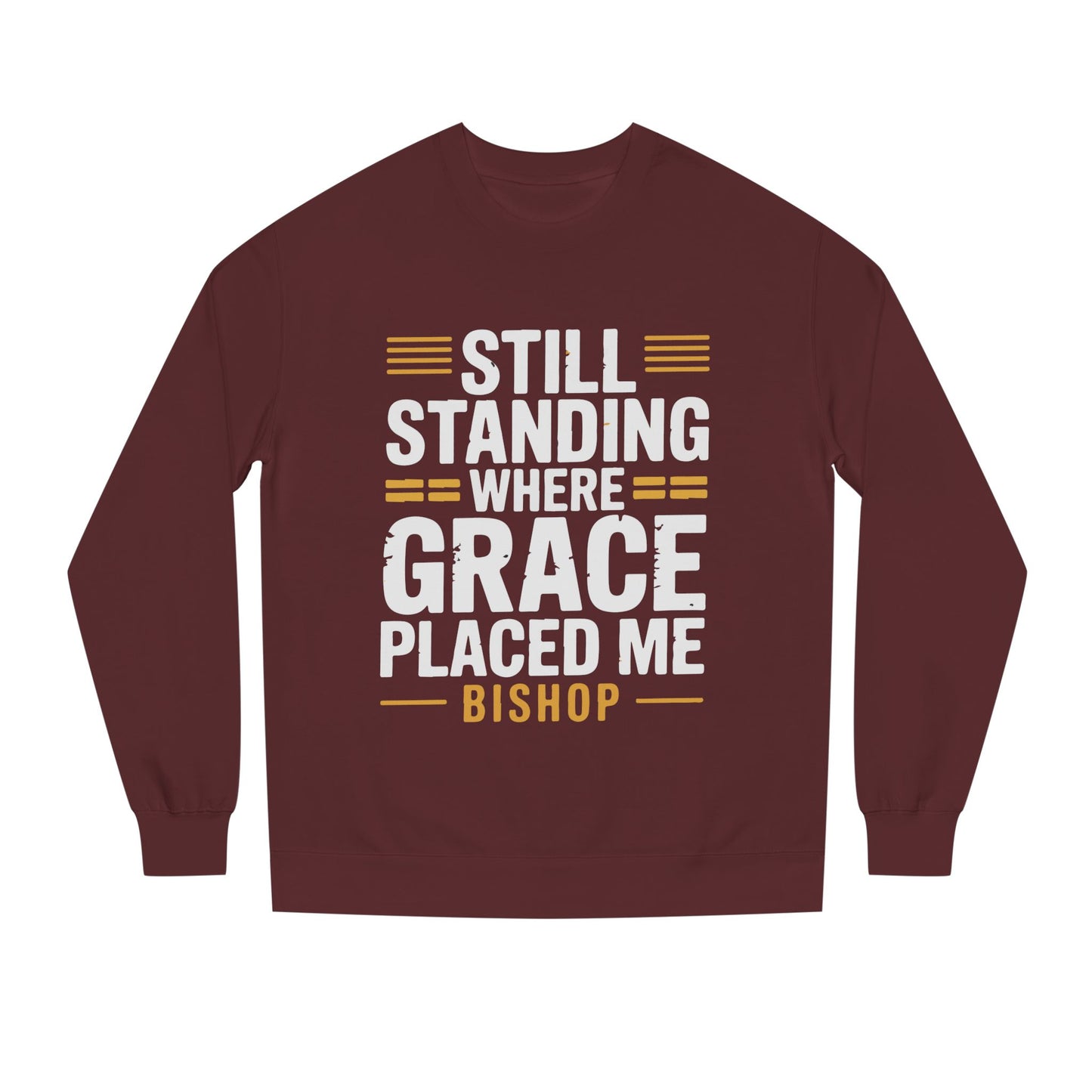 Still Standing Where Grace Placed Me Sweatshirt