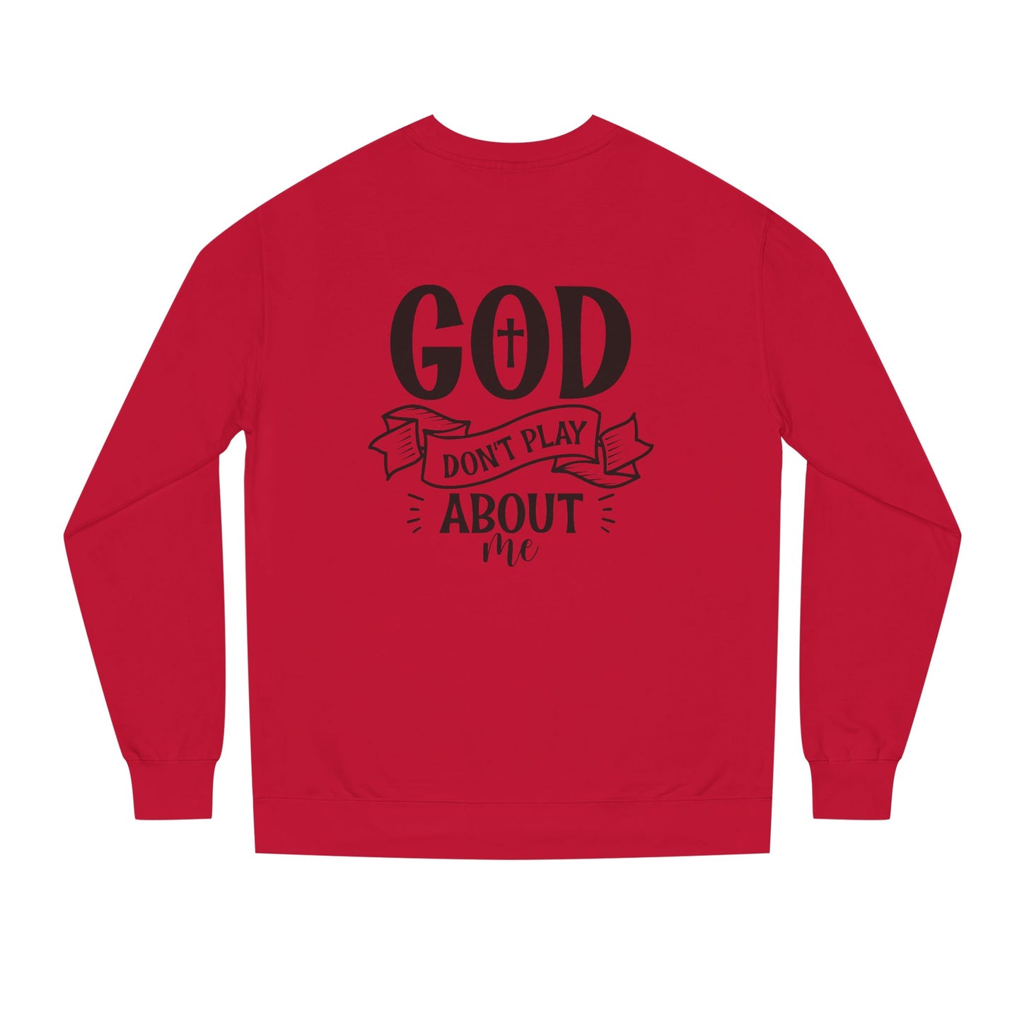 Sweatshirt — "God Don't Play About Me" Christian Faith Crewneck