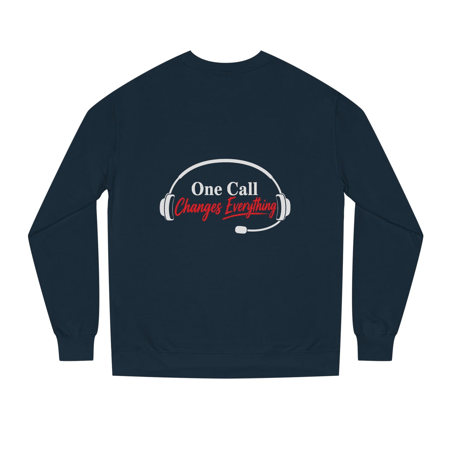 One Call Changes Everything Sweatshirt