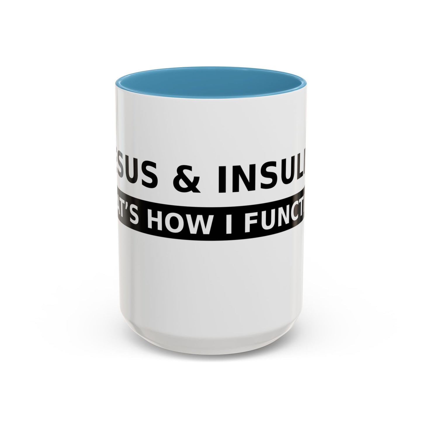 Coffee Mug — 'Caffeine & Insulin: That’s How I Function' Accent Mug