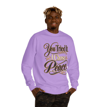Sweatshirt — "You Tried It, I Chose Peace" Inspirational Crewneck