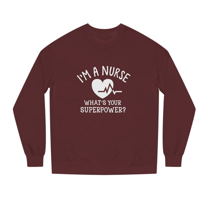 Nurse Sweatshirt — "I'm a Nurse, What's Your Superpower?" Crewneck