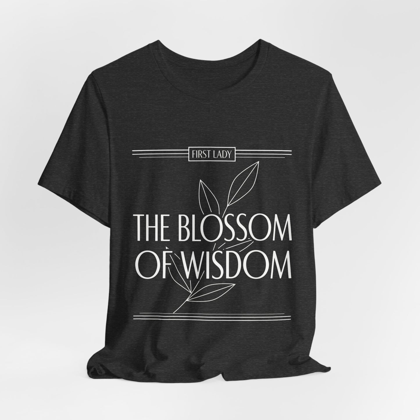 The Blossom of Wisdom Tee — "First Lady" Inspirational Graphic T-Shirt