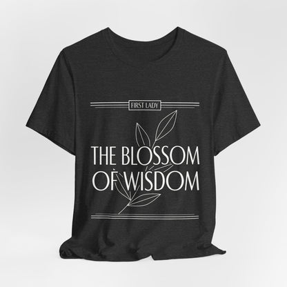 The Blossom of Wisdom Tee — "First Lady" Inspirational Graphic T-Shirt