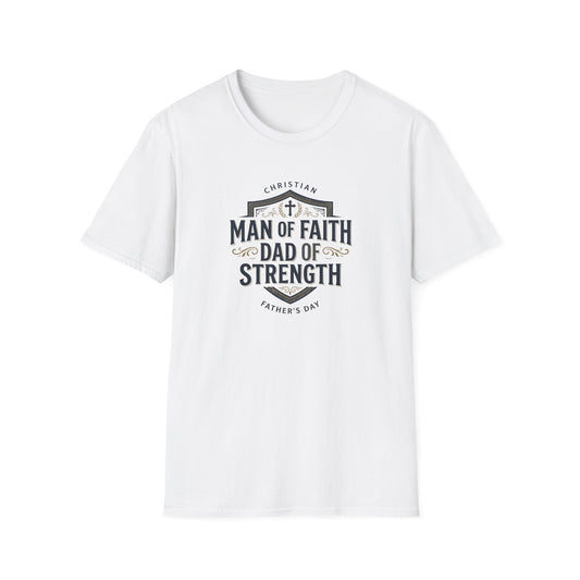 Man of Faith Dad of Strength T-Shirt