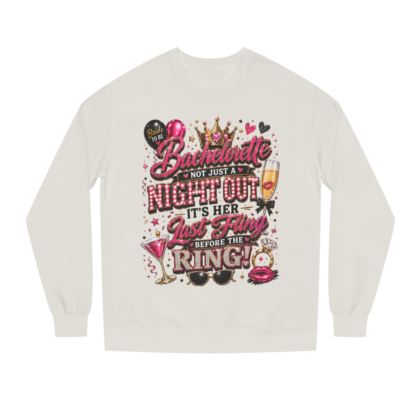 Bachelorette Party Sweatshirt - "Not Just a Night Out, It's Her Last Fling Before the Ring"
