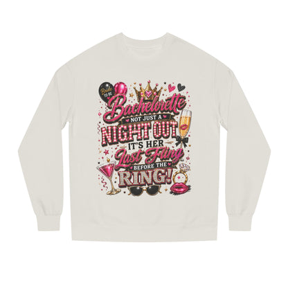 Bachelorette Party Sweatshirt - "Not Just a Night Out, It's Her Last Fling Before the Ring"