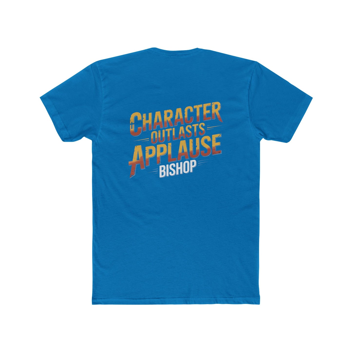 Character Outlasts Applause Tee — Motivational Graphic T-Shirt