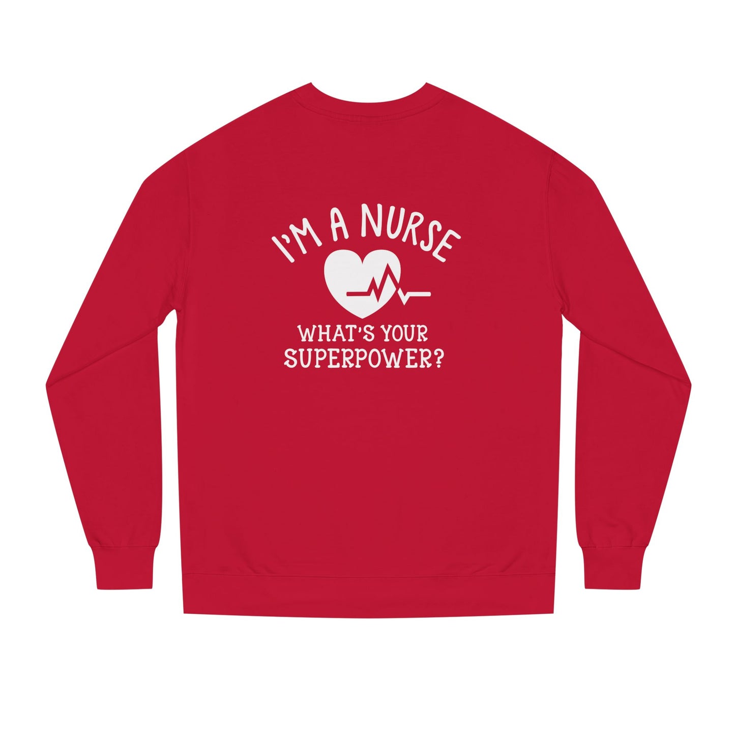 Nurse Sweatshirt — "I'm a Nurse, What's Your Superpower?" Crewneck