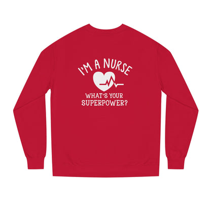 Nurse Sweatshirt — "I'm a Nurse, What's Your Superpower?" Crewneck