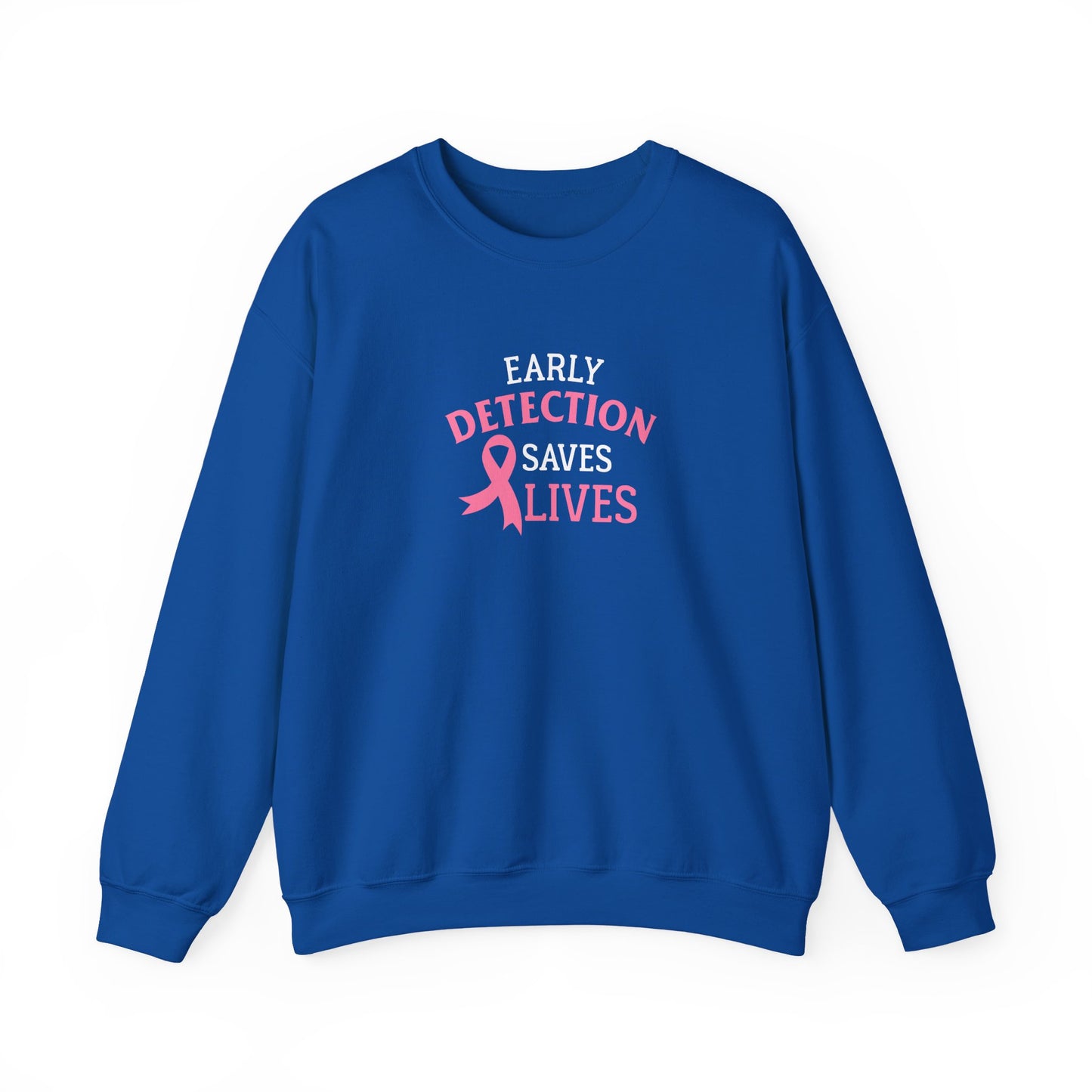 "Early Detection Saves Lives"  Sweatshirt