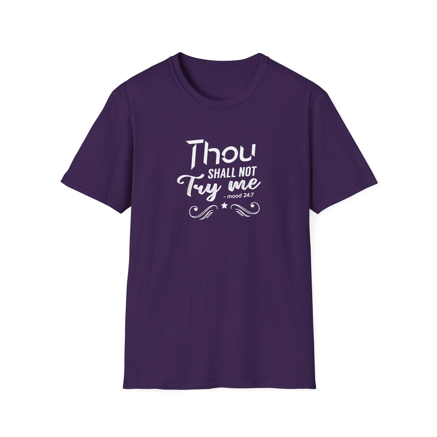 Thou Try Me Shall Not - Mood 24.7 T-Shirt
