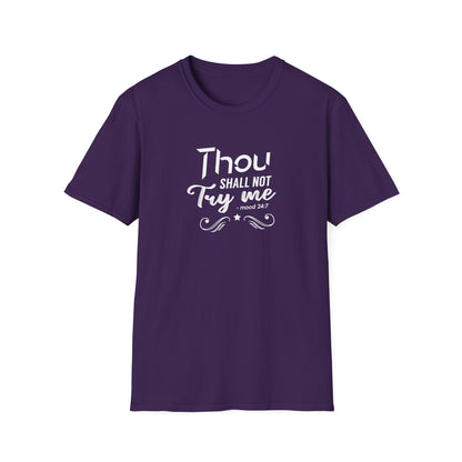 Thou Try Me Shall Not - Mood 24.7 T-Shirt