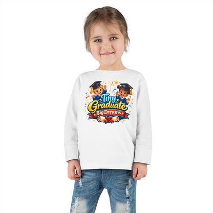 Toddler Tee - "Tiny Graduate Big Dreams" Long Sleeve Graduation Shirt