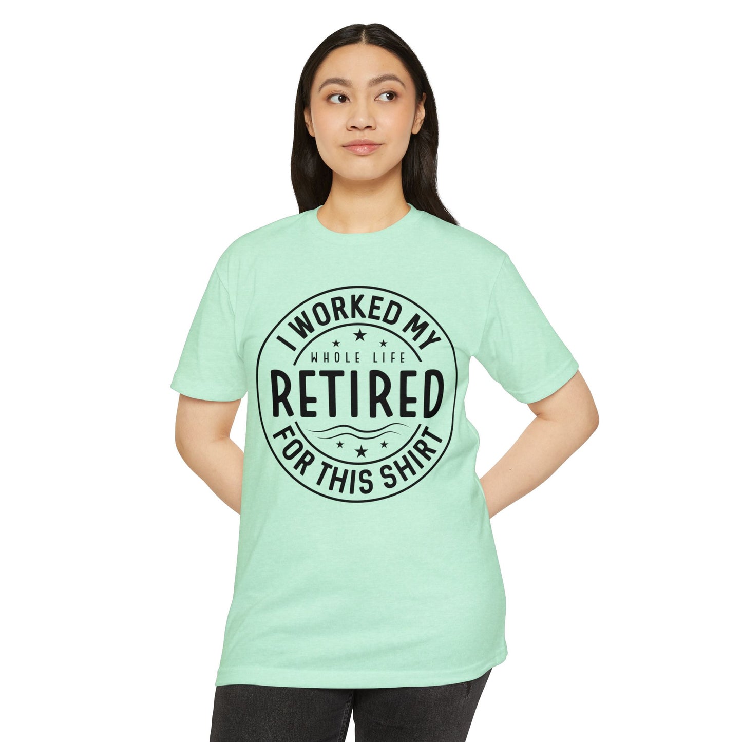 Retired Badge T-Shirt — "I Worked My Whole Life Retired For This Shirt" Retirement Gift Tee