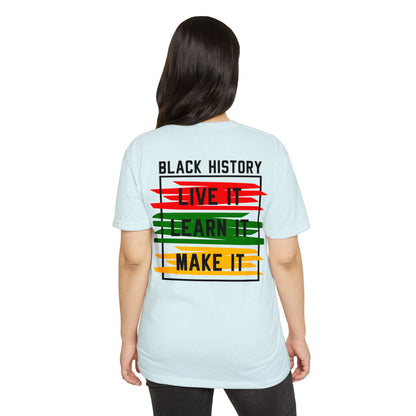 Black History Tee — "Live It, Learn It, Make It" Graphic T-Shirt