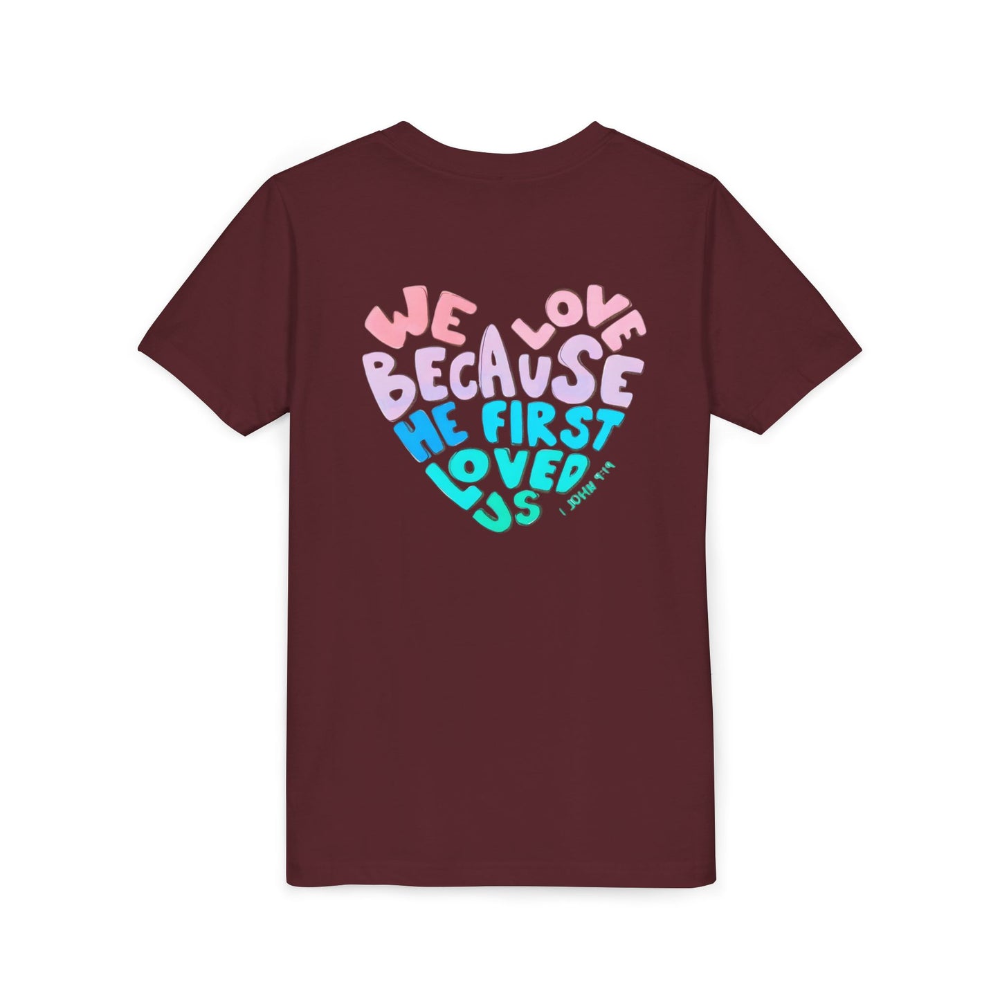 Youth Tee — "We Love Because He First Loved Us" Heart Design