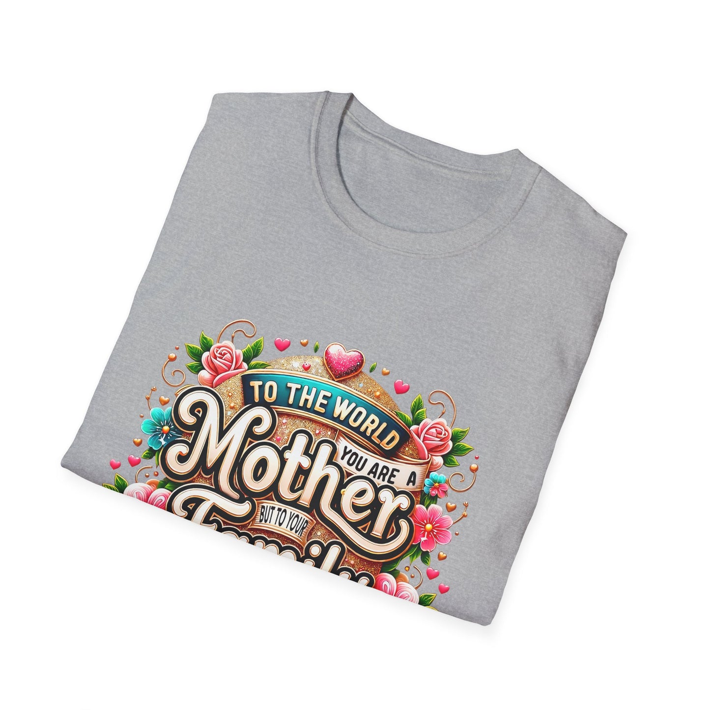 Mother You Are My World Floral T‑Shirt — Gift for Mom, Family Love Tee