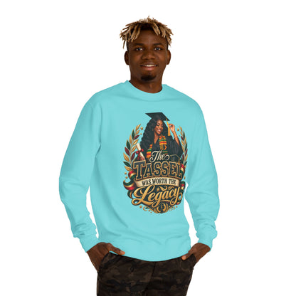Graduation Crewneck Sweatshirt - "The Tassel Was Worth The Legacy"