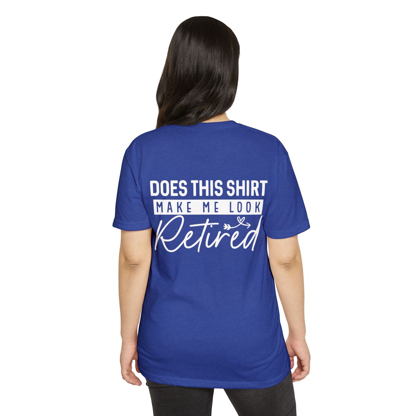Retired Humor T-Shirt - "Does This Shirt Make Me Look Retired" Retirement Gift Tee