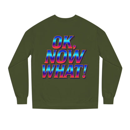 OK, Now What! Crewneck Sweatshirt — Bold Retro Gradient Graphic