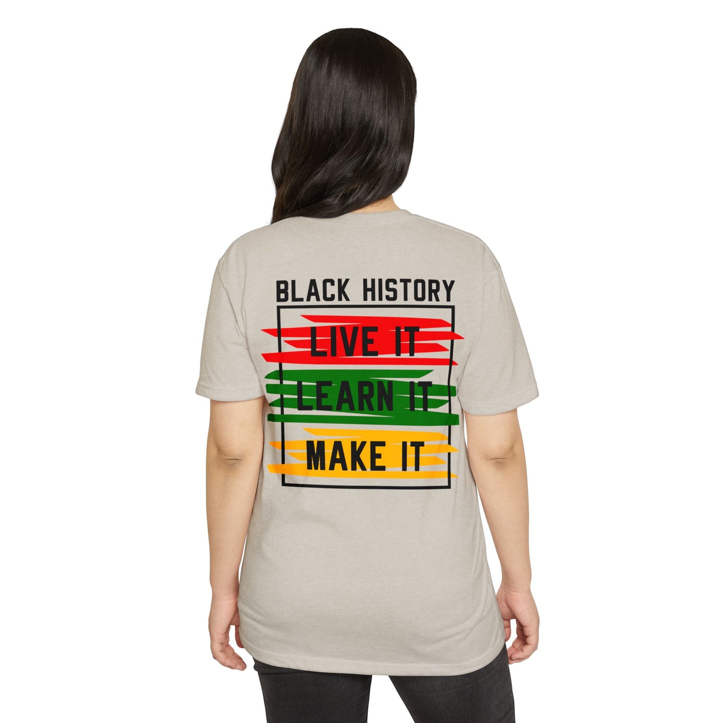 Black History Tee — "Live It, Learn It, Make It" Graphic T-Shirt