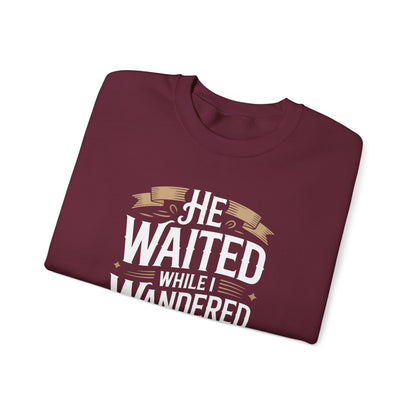 He Waited While I Wandered  Sweatshirt