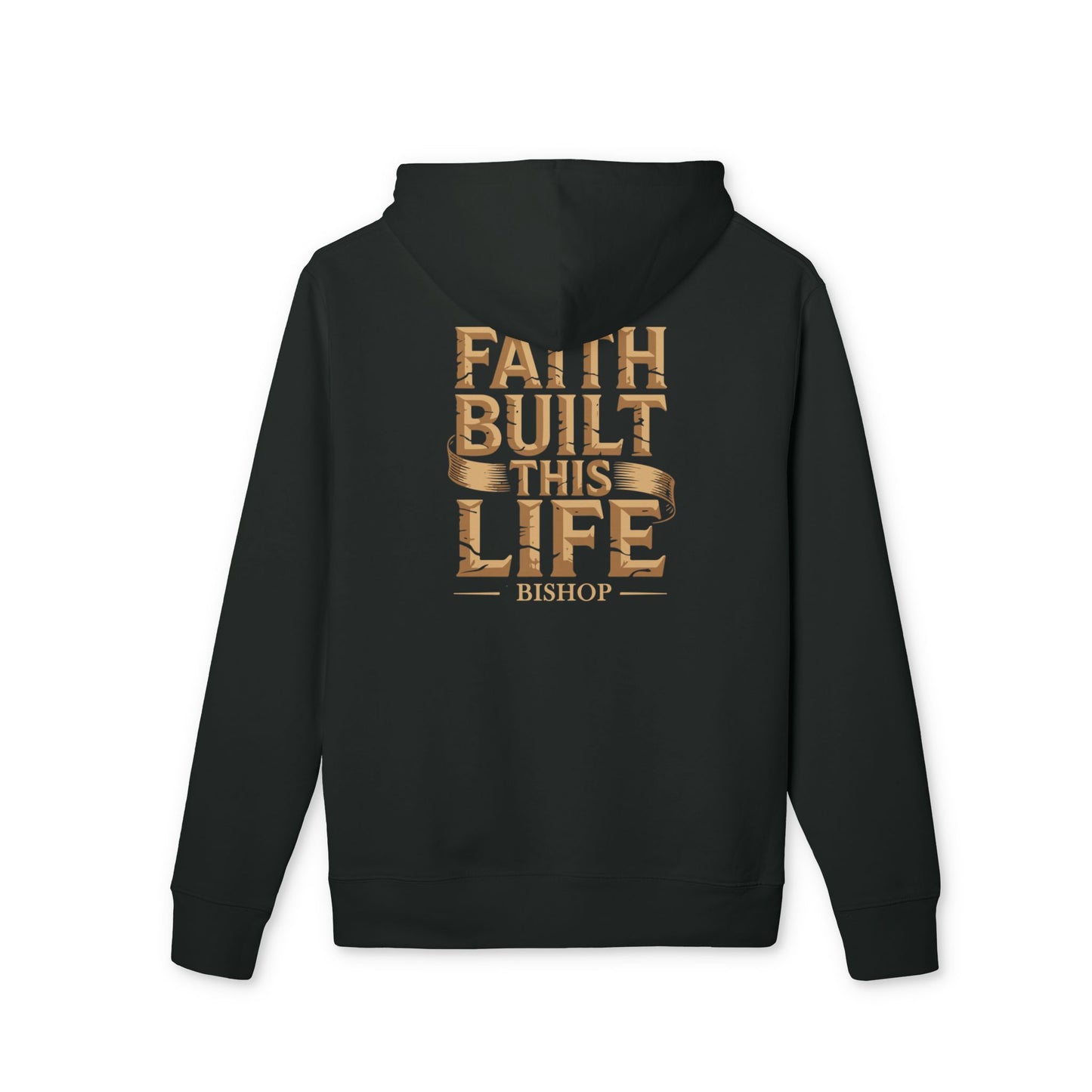 Faith Built This Life Hoodie — Inspirational Christian Pullover (’Bishop’ Design)