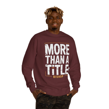 More Than a Title Bishop Sweatshirt — Inspirational Crewneck for Faith Leaders