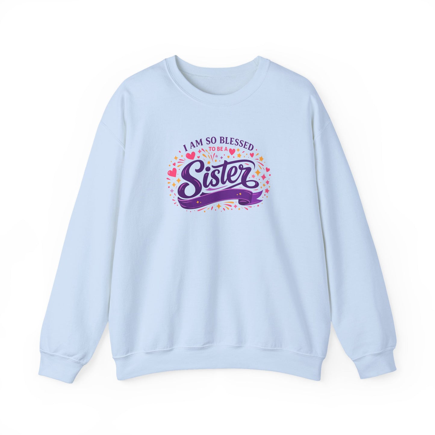 I Am So Blessed Sister  Sweatshirt