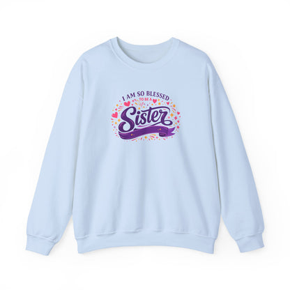 I Am So Blessed Sister  Sweatshirt